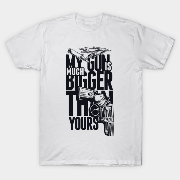 My Gun Is Bigger Than Yours T-Shirt by Psych0 Central